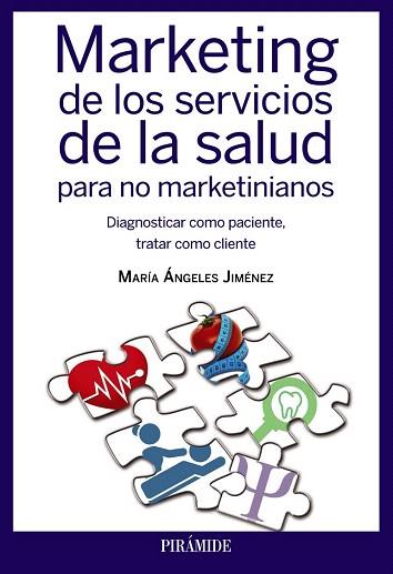 MARKETING DE LOS SERVICIOS DE LA SALUD PARA NO MARKETINIANOS | 9788436832907 | JIMÉNEZ, MARÍA ÁNGELES | Llibres Parcir | Librería Parcir | Librería online de Manresa | Comprar libros en catalán y castellano online