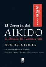 EL CORAZON DEL AIKIDO la filosofia de Takemusu Aiki | 9788493784522 | MORIHEI UESHIBA | Llibres Parcir | Llibreria Parcir | Llibreria online de Manresa | Comprar llibres en català i castellà online