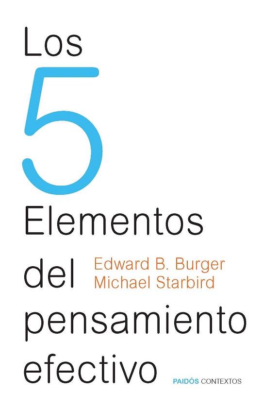 LOS 5 ELEMENTOS DEL PENSAMIENTO EFECTIVO | 9788449328442 | EDWARD B.BURGER/MICHAEL STARBIRD | Llibres Parcir | Llibreria Parcir | Llibreria online de Manresa | Comprar llibres en català i castellà online