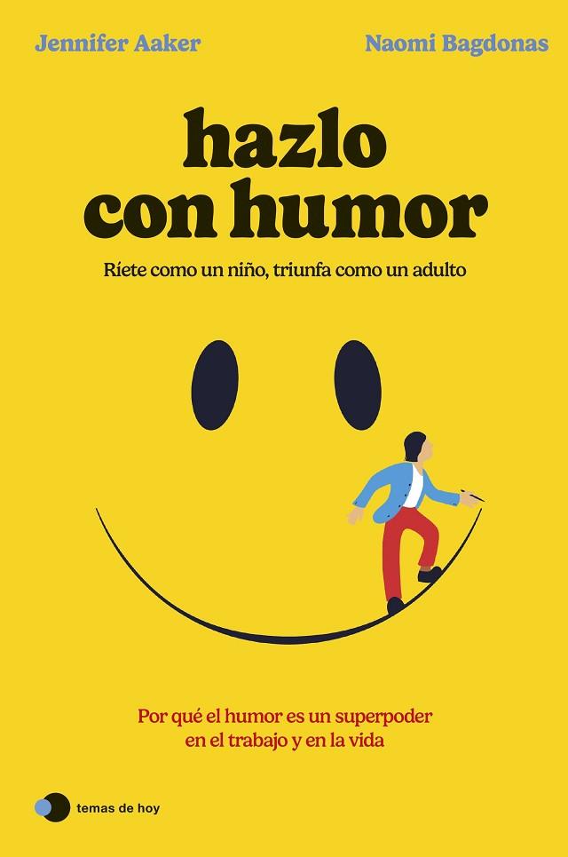 HAZLO CON HUMOR | 9788419812568 | AAKER, JENNIFER/BAGDONAS, NAOMI | Llibres Parcir | Librería Parcir | Librería online de Manresa | Comprar libros en catalán y castellano online