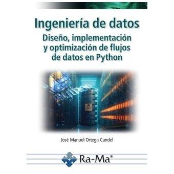 INGENIERÍA DE DATOS. DISEÑO, IMPLEMENTACIÓN Y OPTIMIZACIÓN DE FLUJOS DE DATOS EN | 9788410360679 | ORTEGA CANDEL, JOSÉ MANUEL | Llibres Parcir | Llibreria Parcir | Llibreria online de Manresa | Comprar llibres en català i castellà online