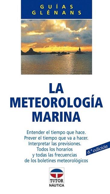METEOROLOGIA MARINA | 9788479021368 | GUIA GLENANS | Llibres Parcir | Llibreria Parcir | Llibreria online de Manresa | Comprar llibres en català i castellà online