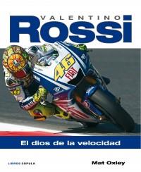 VALENTINO ROSSI DIOS DE LA VELOCIDAD | 9788448067892 | OXLEY MAT | Llibres Parcir | Librería Parcir | Librería online de Manresa | Comprar libros en catalán y castellano online