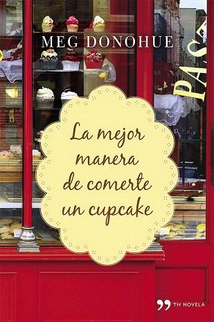 LA MEJOR MANERA DE COMERTE UN CUPCAKE | 9788499983592 | MEG DONOHUE | Llibres Parcir | Librería Parcir | Librería online de Manresa | Comprar libros en catalán y castellano online