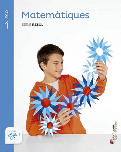 MATEMÀTIQUES 1 ESO SÈRIE RESOL SABER FER GRUP PROMOTOR | 9788490471951 | Llibres Parcir | Llibreria Parcir | Llibreria online de Manresa | Comprar llibres en català i castellà online