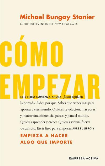 CÓMO EMPEZAR | 9788416997657 | BUNGAY STANIER, MICHAEL | Llibres Parcir | Librería Parcir | Librería online de Manresa | Comprar libros en catalán y castellano online