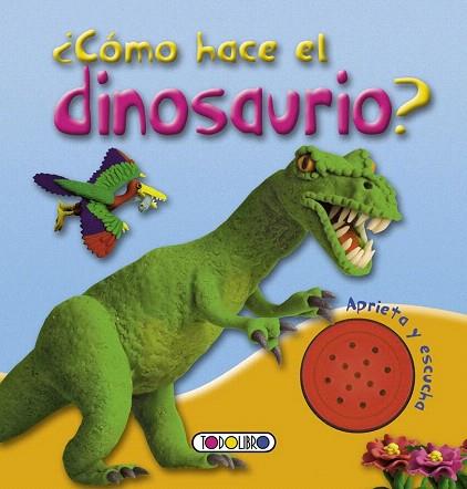 CÓMO HACE EL DINOSAURIO ? LLIBRE SONS | 9788499138374 | TODOLIBRO, EQUIPO | Llibres Parcir | Librería Parcir | Librería online de Manresa | Comprar libros en catalán y castellano online