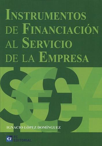 INSTRUMENTOS DE FINANCIACIÓN AL SERVICIO DE LA EMPRESA | 9788415781363 | LÓPEZ DOMÍNGUEZ, IGNACIO | Llibres Parcir | Librería Parcir | Librería online de Manresa | Comprar libros en catalán y castellano online