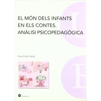 EL MÓN DELS INFANTS EN ELS CONTES. ANÀLISI PSICOPEDAGÒGICA | 9788447530526 | FOLCH I SOLER, LLUÍS | Llibres Parcir | Librería Parcir | Librería online de Manresa | Comprar libros en catalán y castellano online