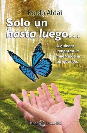 SOLO UN HASTA LUEGO... | 9788494707834 | ALDAI AGIRRETXE, KOLDO | Llibres Parcir | Librería Parcir | Librería online de Manresa | Comprar libros en catalán y castellano online
