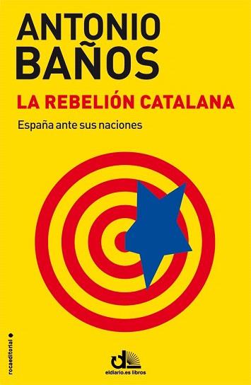 LA REBELIÓN CATALANA | 9788499187464 | BAÑOS, ANTONIO | Llibres Parcir | Librería Parcir | Librería online de Manresa | Comprar libros en catalán y castellano online