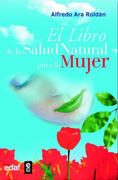 EL LIBRO DE LA SALUD NATURAL PARA LA MUJER | 9788441415812 | ARA ROLDAN | Llibres Parcir | Llibreria Parcir | Llibreria online de Manresa | Comprar llibres en català i castellà online