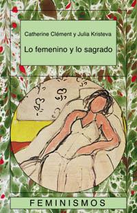 LO FEMENINO Y LO SAGRADO | 9788437618180 | CLEMENT CATHERINE | Llibres Parcir | Librería Parcir | Librería online de Manresa | Comprar libros en catalán y castellano online