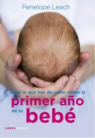 TODO LO QUE HAS DE SABER SOBRE EL PRIMER AÑO DE TU BEBE | 9788448068486 | PENELOPE LEACH | Llibres Parcir | Librería Parcir | Librería online de Manresa | Comprar libros en catalán y castellano online