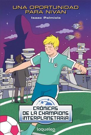 UNA OPORTUNIDAD PARA NIVAN. CRÓNICAS DE LA CHAMPIONS INTERPLANETARIA | 9788491223795 | PALMIOLA CREUS, ISAAC | Llibres Parcir | Llibreria Parcir | Llibreria online de Manresa | Comprar llibres en català i castellà online