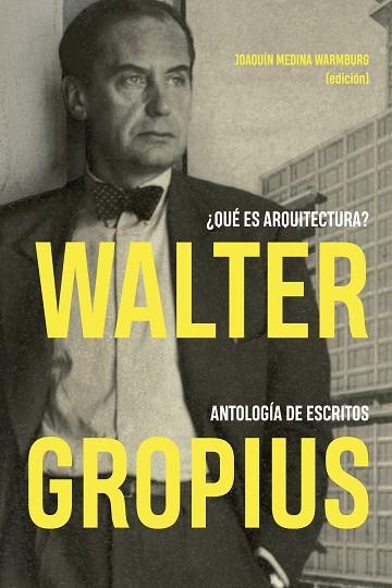WALTER GROPIUS ¿QUÉ ES ARQUITECTURA? | 9788494606694 | MEDINA WARMBURG, JOAQUÍN | Llibres Parcir | Llibreria Parcir | Llibreria online de Manresa | Comprar llibres en català i castellà online