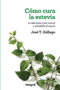 Cómo cura la estevia | 9788415541332 | GALLEGO , JOSÉ T. | Llibres Parcir | Librería Parcir | Librería online de Manresa | Comprar libros en catalán y castellano online