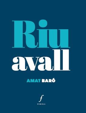 RIU AVALL | 9788412784343 | BARÓ, AMAT | Llibres Parcir | Librería Parcir | Librería online de Manresa | Comprar libros en catalán y castellano online