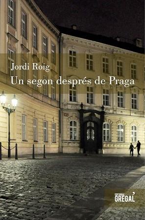 UN SEGON DESPRÉS DE PRAGA | 9788494150081 | ROIG I PI, JORDI | Llibres Parcir | Llibreria Parcir | Llibreria online de Manresa | Comprar llibres en català i castellà online