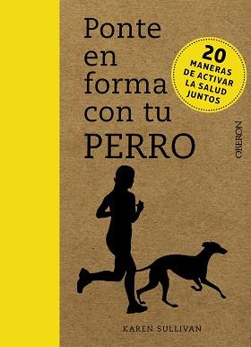 PONTE EN FORMA CON TU PERRO | 9788441540712 | SULLIVAN, KAREN | Llibres Parcir | Librería Parcir | Librería online de Manresa | Comprar libros en catalán y castellano online