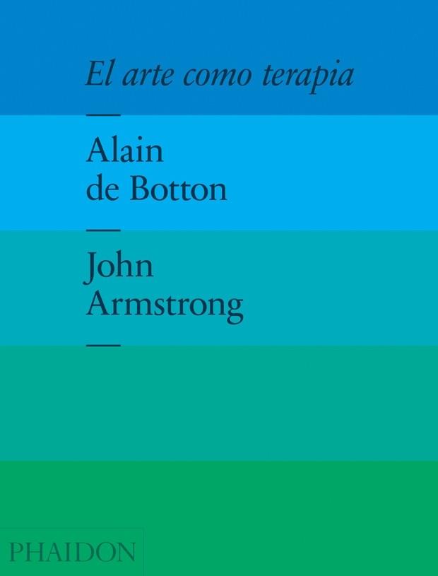 EL ARTE COMO TERAPIA | 9780714869049 | BOTTON, ALAIN DE: ARMSTRONG, JOHN | Llibres Parcir | Llibreria Parcir | Llibreria online de Manresa | Comprar llibres en català i castellà online