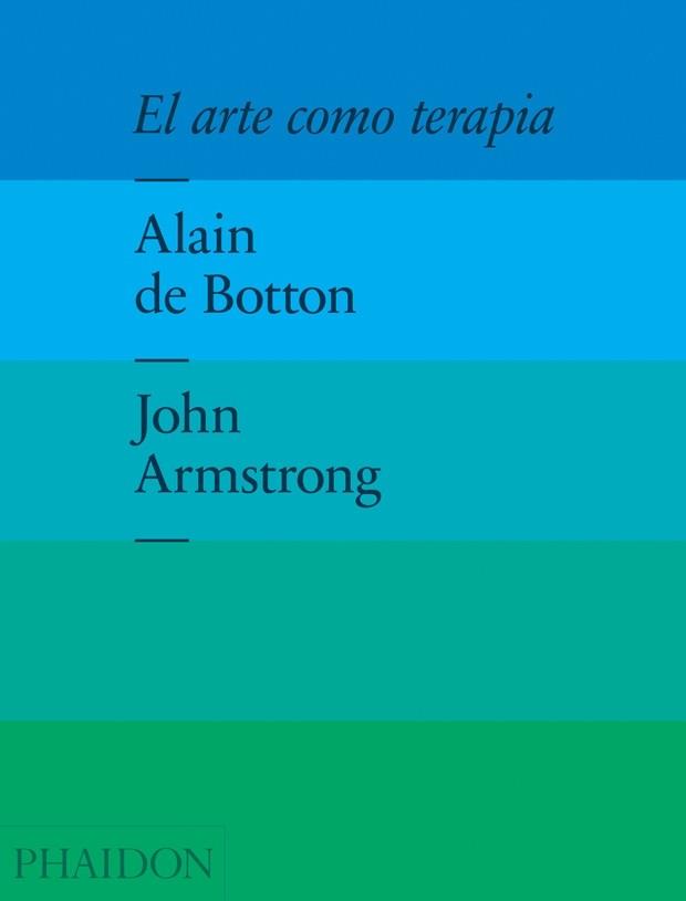 EL ARTE COMO TERAPIA | 9780714869049 | BOTTON, ALAIN DE: ARMSTRONG, JOHN | Llibres Parcir | Librería Parcir | Librería online de Manresa | Comprar libros en catalán y castellano online