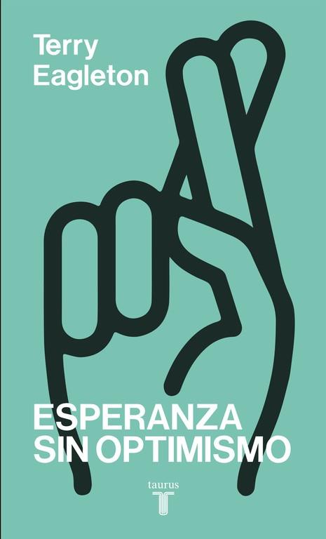 ESPERANZA SIN OPTIMISMO | 9788430617562 | EAGLETON, TERRY | Llibres Parcir | Librería Parcir | Librería online de Manresa | Comprar libros en catalán y castellano online