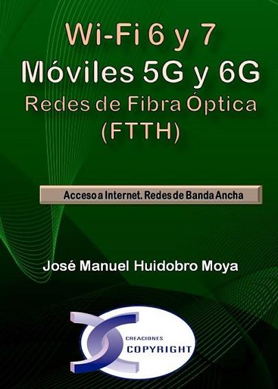 WI-FI 6 Y 7. MÓVILES 5G Y 6G. REDES DE FIBRA ÓPTICA (FTTH) | 9788415270485 | HUIDOBRO MOYA,JOSE MANUEL | Llibres Parcir | Librería Parcir | Librería online de Manresa | Comprar libros en catalán y castellano online