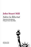 SOBRE LA LLIBERTAT | 9788494732225 | MILL, JOHN STUART | Llibres Parcir | Librería Parcir | Librería online de Manresa | Comprar libros en catalán y castellano online