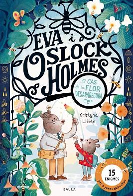 EVA I OSLOCK HOLMES. EL CAS DE LA FLOR DESAPAREGUDA | 9788447954599 | LITTEN, KRISTYNA | Llibres Parcir | Llibreria Parcir | Llibreria online de Manresa | Comprar llibres en català i castellà online