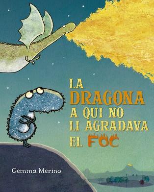 LA DRAGONA A QUI NO LI AGRADAVA EL FOC | 9788491454199 | MERINO, GEMMA | Llibres Parcir | Llibreria Parcir | Llibreria online de Manresa | Comprar llibres en català i castellà online