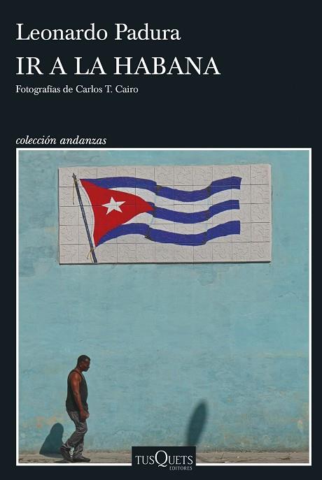 IR A LA HABANA | 9788411075190 | PADURA, LEONARDO | Llibres Parcir | Librería Parcir | Librería online de Manresa | Comprar libros en catalán y castellano online