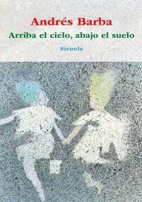 ARRIBA EL CIELO ABAJO EL SUELO col las tres edades | 9788498415148 | ANDRES BARBA | Llibres Parcir | Llibreria Parcir | Llibreria online de Manresa | Comprar llibres en català i castellà online