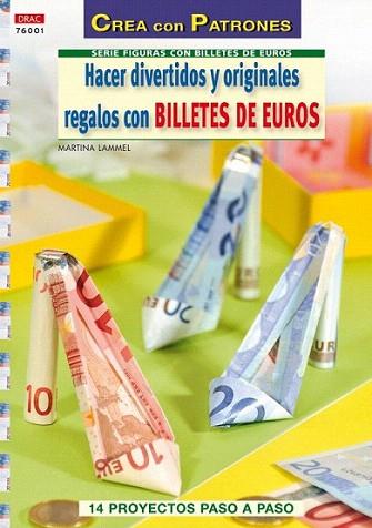 HACER DIVERTIDOS Y ORIGINALES REGALOS CON BILLETES DE EUROS | 9788498741773 | LAMMEL MARTINA | Llibres Parcir | Llibreria Parcir | Llibreria online de Manresa | Comprar llibres en català i castellà online