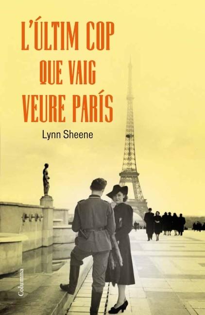 L'últim cop que vaig veure París | 9788466415279 | Lynn Sheene | Llibres Parcir | Librería Parcir | Librería online de Manresa | Comprar libros en catalán y castellano online