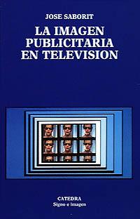 LA IMAGEN PUBLICITARIA EN TELEVISION | 9788437607832 | SABORIT | Llibres Parcir | Librería Parcir | Librería online de Manresa | Comprar libros en catalán y castellano online