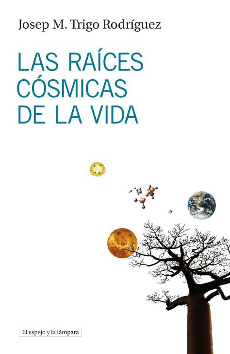 LAS RAÍCES CÓSMICAS DE LA VIDA | 9788493969523 | TRIGO RODRÍGUEZ, JOSEP M. | Llibres Parcir | Llibreria Parcir | Llibreria online de Manresa | Comprar llibres en català i castellà online