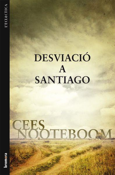 DESVIACIO A SANTIAGO col l' eclectica | 9788498247060 | CEES NOOTEBOOM | Llibres Parcir | Llibreria Parcir | Llibreria online de Manresa | Comprar llibres en català i castellà online