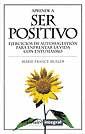 APRENDA A SER POSITIVO | 9788479013424 | Llibres Parcir | Librería Parcir | Librería online de Manresa | Comprar libros en catalán y castellano online