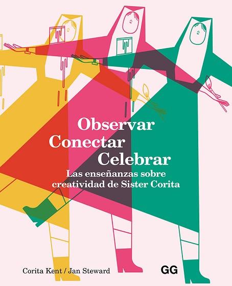 OBSERVAR, CONECTAR, CELEBRAR | 9788425232626 | KENT, CORITA/STEWARD, JAN | Llibres Parcir | Librería Parcir | Librería online de Manresa | Comprar libros en catalán y castellano online