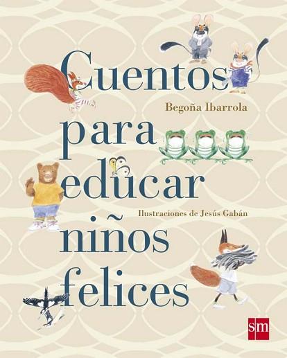 CUENTOS PARA EDUCAR NIÑOS FELICES | 9788467543131 | IBARROLA, BEGOÑA | Llibres Parcir | Llibreria Parcir | Llibreria online de Manresa | Comprar llibres en català i castellà online