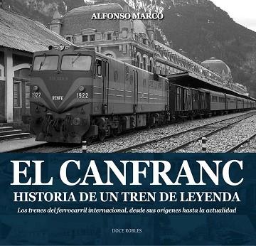 EL CANFRANC, HISTORIA DE UN TREN DE LEYENDA | 9788494755835 | MARCO PÉREZ, ALFONSO | Llibres Parcir | Llibreria Parcir | Llibreria online de Manresa | Comprar llibres en català i castellà online