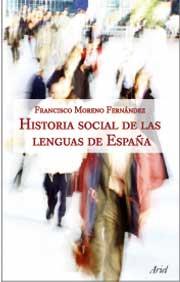 HISTORIA SOCIAL DE LAS LENGUAS DE ESPAÐA | 9788434482630 | MORENO FERNANDEZ FRANCISCO | Llibres Parcir | Librería Parcir | Librería online de Manresa | Comprar libros en catalán y castellano online