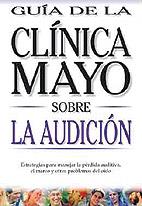 GUIA CLINICA MAYO SOBRE LA AUDICION | 9789706556943 | Llibres Parcir | Librería Parcir | Librería online de Manresa | Comprar libros en catalán y castellano online