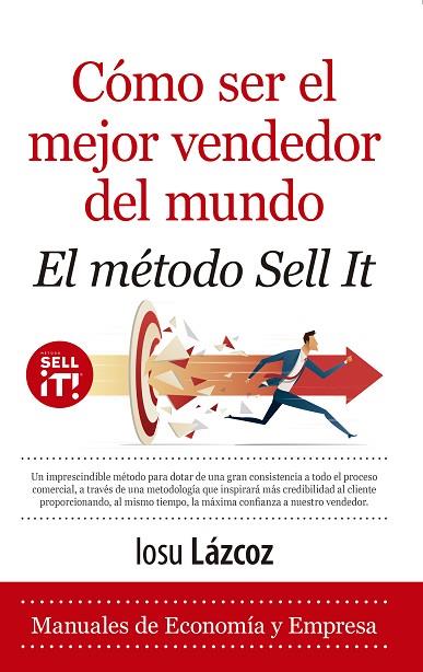 CÓMO SER EL MEJOR VENDEDOR DEL MUNDO. EL MÉTODO SELL IT | 9788418648229 | IOSU LÁZCOZ | Llibres Parcir | Librería Parcir | Librería online de Manresa | Comprar libros en catalán y castellano online