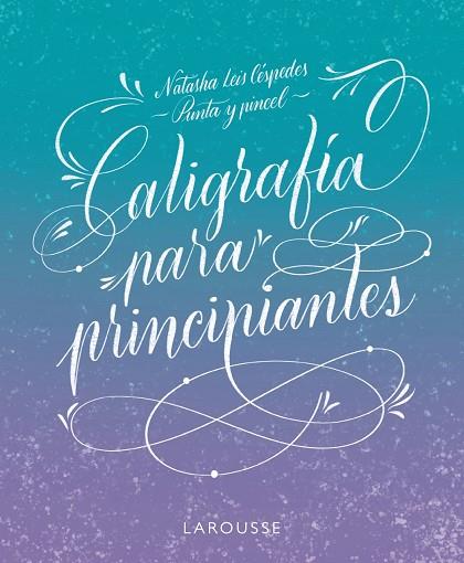 CALIGRAFÍA PARA PRINCIPIANTES | 9788419250162 | LEIS CÉSPEDES, NATASHA | Llibres Parcir | Llibreria Parcir | Llibreria online de Manresa | Comprar llibres en català i castellà online