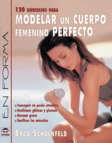 120 EJERCICIOS PARA MODELAR CUERPO FEMENINO PERFECTO | 9788479024369 | SCHOENFELD | Llibres Parcir | Llibreria Parcir | Llibreria online de Manresa | Comprar llibres en català i castellà online