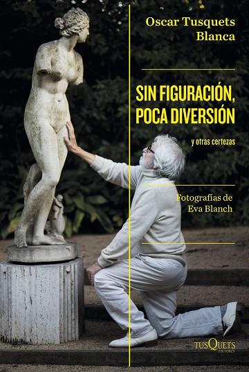 SIN FIGURACIÓN, POCA DIVERSIÓN | 9788411071024 | TUSQUETS, OSCAR | Llibres Parcir | Librería Parcir | Librería online de Manresa | Comprar libros en catalán y castellano online