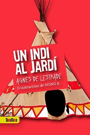 UN INDI AL JARDÍ | 9788416003419 | DE LESTRADE, AGNÈS | Llibres Parcir | Llibreria Parcir | Llibreria online de Manresa | Comprar llibres en català i castellà online