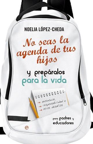 NO SEAS LA AGENDA DE TUS HIJOS Y PREPARALOS PARA LA VIDA. | 9788490605035 | LÓPEZ CHEDA, NOELIA | Llibres Parcir | Llibreria Parcir | Llibreria online de Manresa | Comprar llibres en català i castellà online